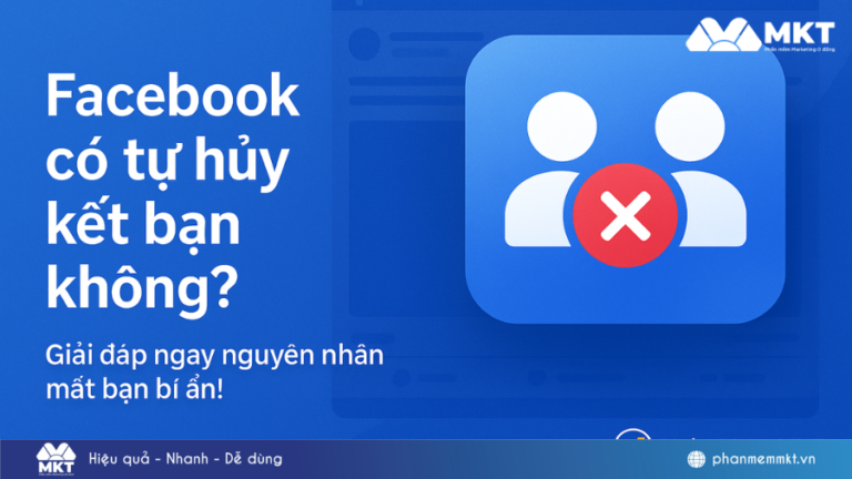 Facebook có tự hủy kết bạn không? Lý do Facebook tự hủy kết bạn 2026